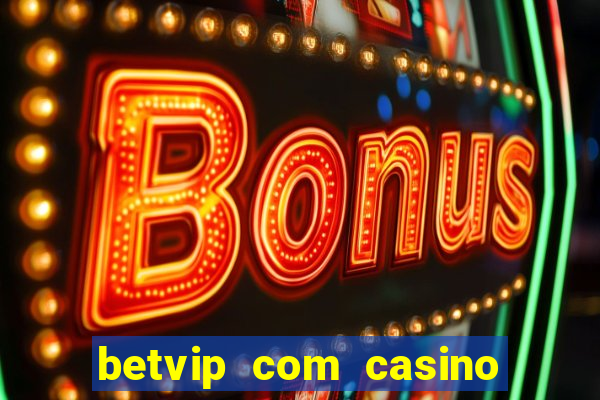 betvip com casino pgsoft fortune tiger